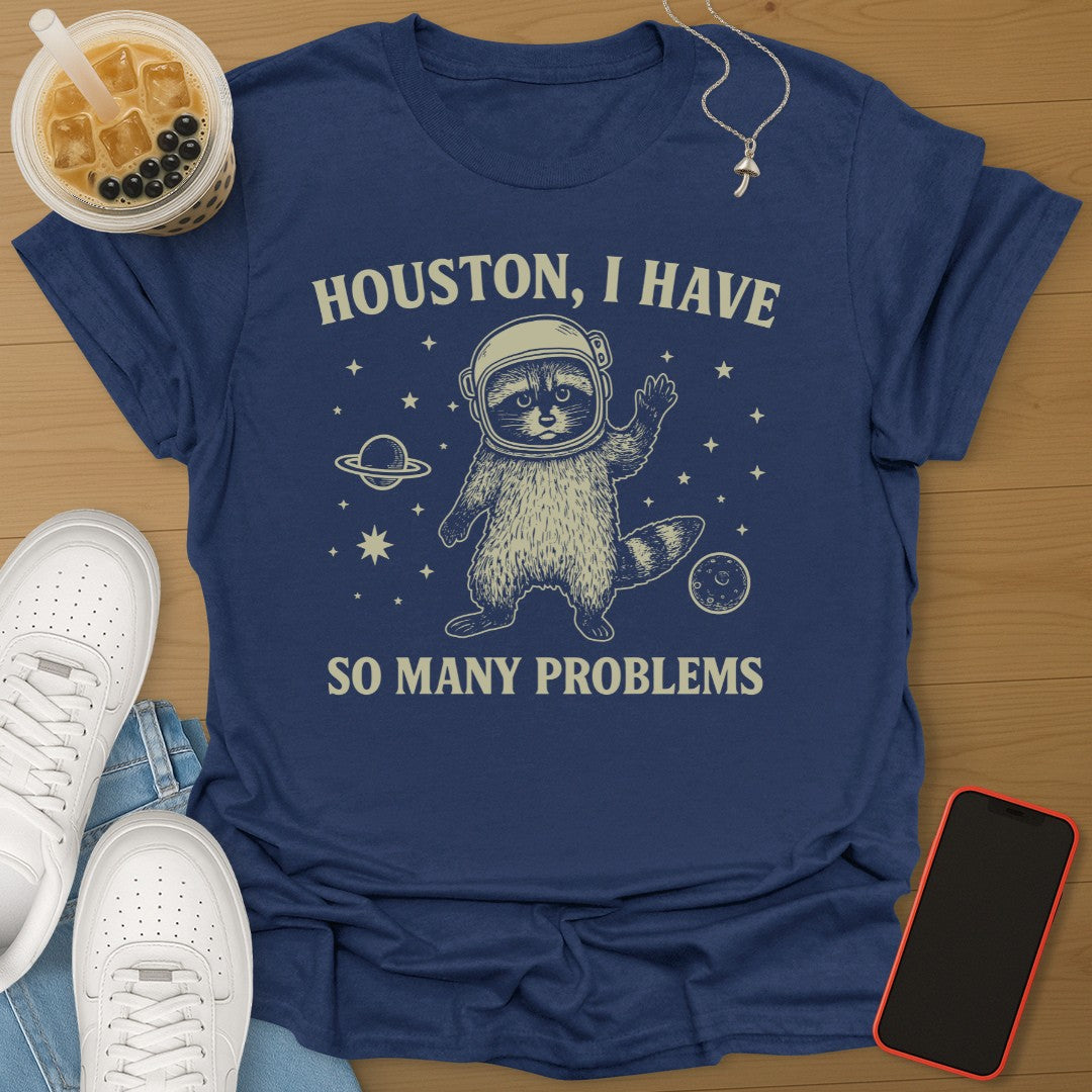 Houston, I Have So Many Problems