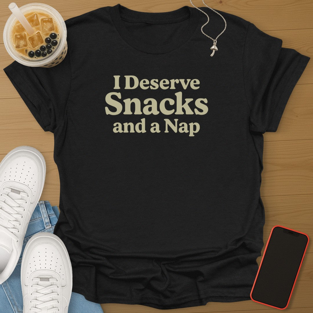 I Deserve Snack and A Nap