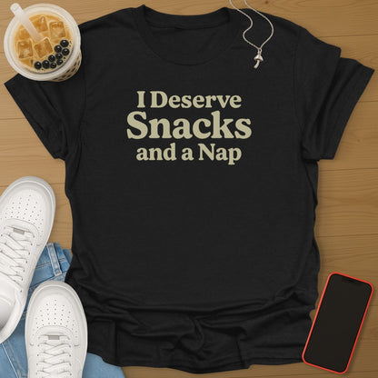 I Deserve Snack and A Nap