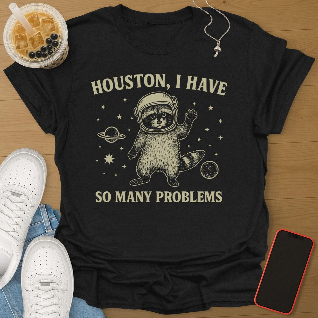 Houston, I Have So Many Problems