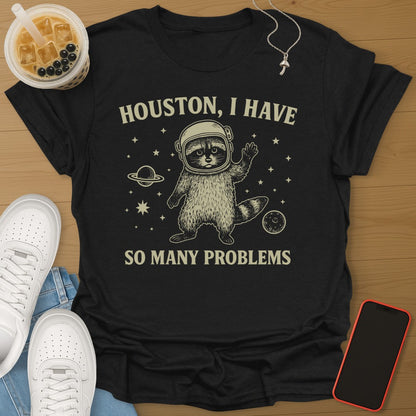 Houston, I Have So Many Problems