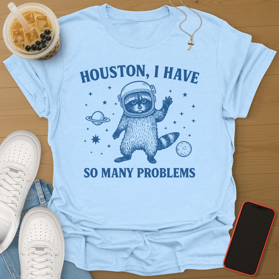 Houston, I Have So Many Problems