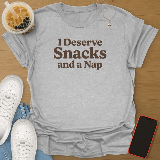I Deserve Snack and A Nap