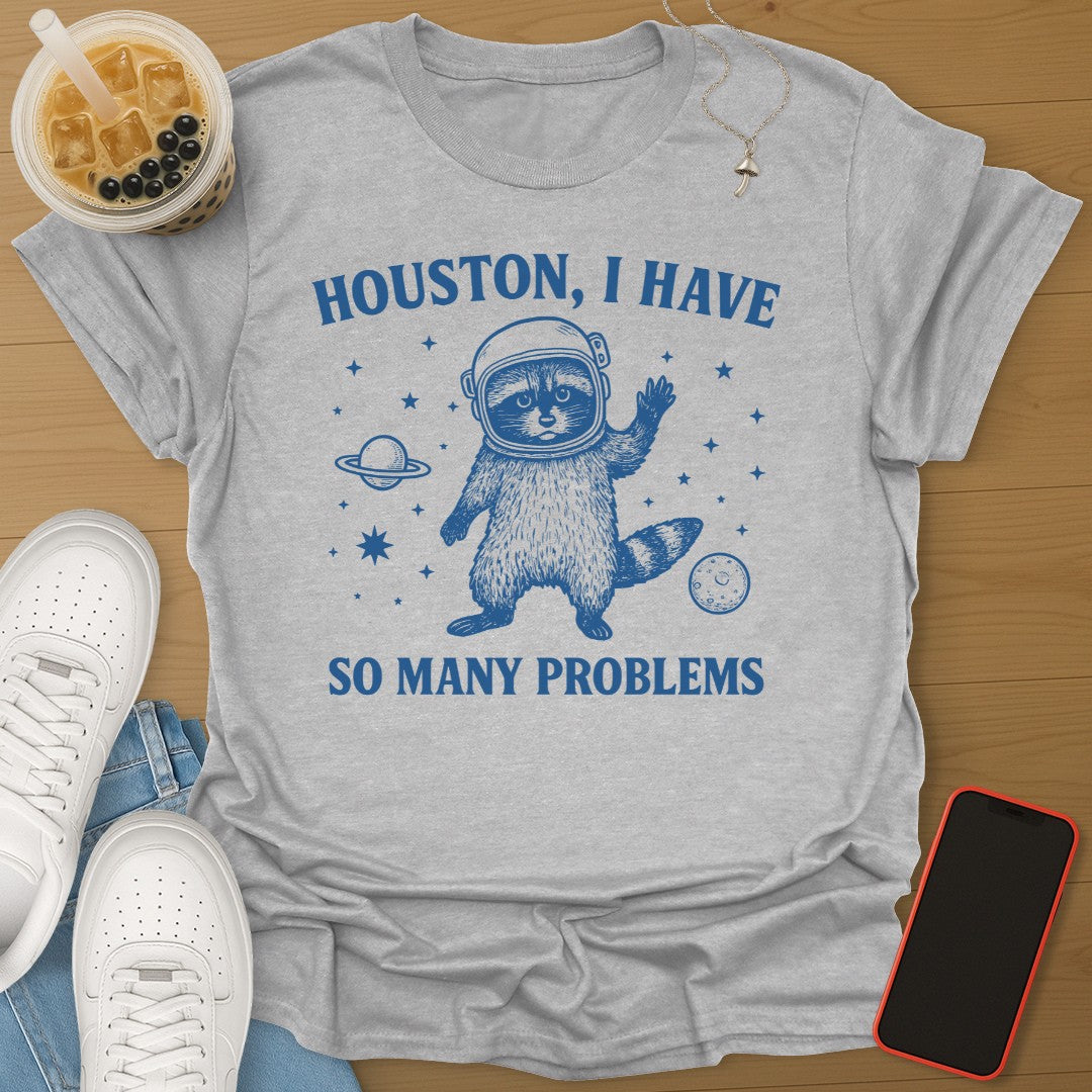 Houston, I Have So Many Problems