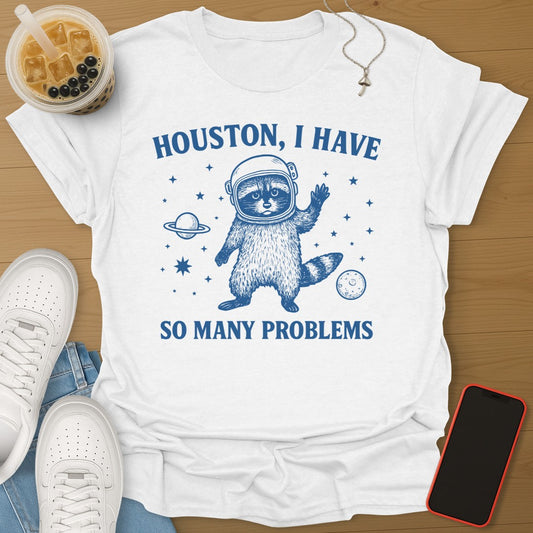 Houston, I Have So Many Problems